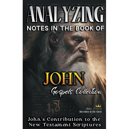 Analyzing Notes in the Book of John: John's Contribution to the New Testament Scriptures