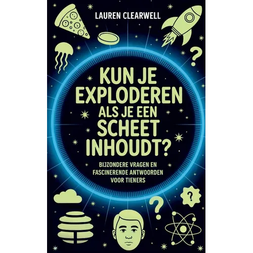 Kun Je Exploderen Als Je Een Scheet Inhoudt?: Bijzondere Vragen en Fascinerende Antwoorden voor Tieners