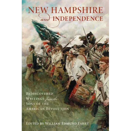 New Hampshire and Independence: Rediscovered Writings from the Sons of the American Revolution