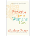 Proverbs for a Woman's Day: Choosing a Life of Excellence