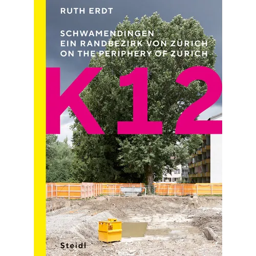 Ruth Erdt: K12: On the Periphery of Zurich