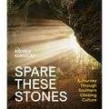 Spare These Stones: A Journey Through Southern Climbing Culture
