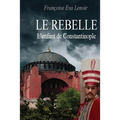 Le rebelle: L'enfant de Constantinople