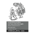 Le Avventure di Alice nel Paese delle Meraviglie / Alice's Adventures in Wonderland: Tranzlaty Italiano English