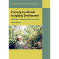 Pursuing Livelihoods, Imagining Development: Smallholders in Highland Lampung, Indonesia