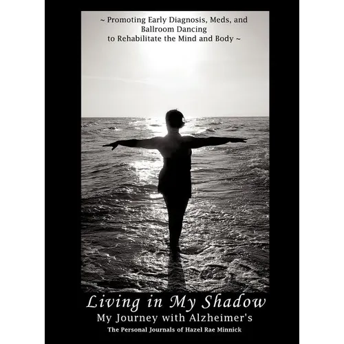 Living in My Shadow, My Journey with Alzheimer's