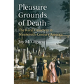 Pleasure Grounds of Death: The Rural Cemetery in Nineteenth-Century America