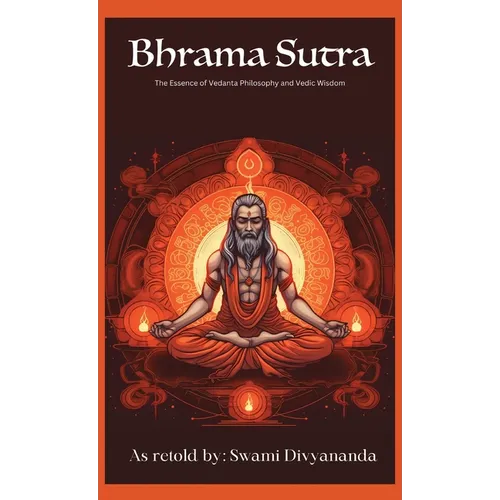 Brahma Sutras: The Essence of Vedanta Philosophy and Vedic Wisdom