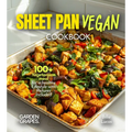 Sheet Pan Vegan Cookbook: 100+ Vegetaroian meal for a healthy Lifestyle with Pictures Included