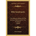 Bible Quadrupeds: The Natural History Of The Animals Mentioned In The Scripture (1864)