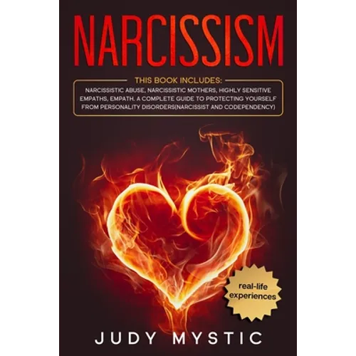 Narcissism: This book includes: narcissistic abuse, narcissistic mothers, highly sensitive empaths, empath. A complete guide to pr