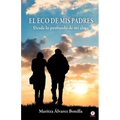 El eco de mis padres: Desde lo profundo de mi alma