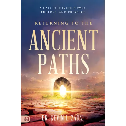 Returning to the Ancient Paths: A Call to Divine Power; Purpose; and Presence
