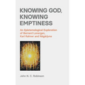 Knowing God, Knowing Emptiness: An Epistemological Exploration of Bernard Lonergan, Karl Rahner and Nāgārjuna