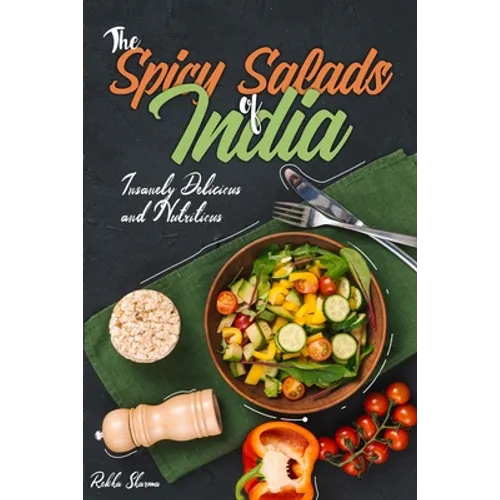The Spicy Salads of India: Insanely Delicious and Nutritious!