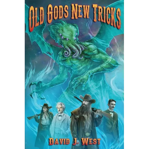 Old Gods New Tricks: A collection of weird western Porter Rockwell Stories