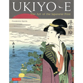 Ukiyo-E: The Art of the Japanese Print
