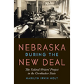 Nebraska During the New Deal: The Federal Writers' Project in the Cornhusker State