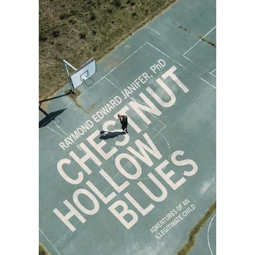 Chestnut Hollow Blues: Adventures of an Illegitimate Child