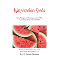 Watermelon Seeds: Stories, Thoughts and Ponderings of a Local Pastor Considering the Seeds of the Faithful