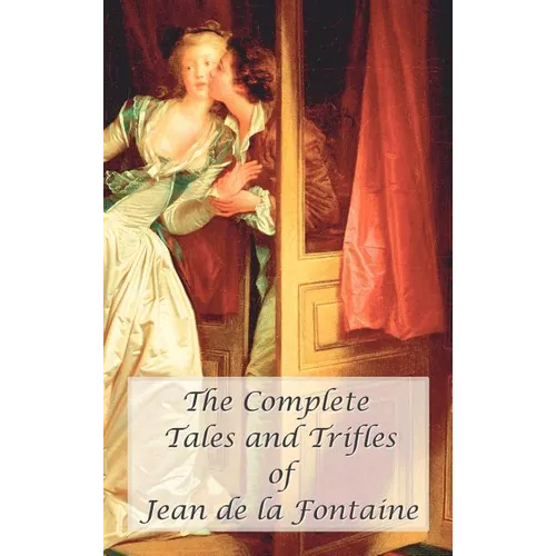 The Complete Tales and Trifles of Jean de La Fontaine
