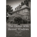 The House with Round Windows: A Memoir