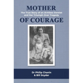 Mother of Courage: The True Story of an Armless Dentist and Her Triumph Over Tragedy