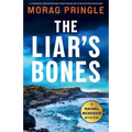 The Liar's Bones: A completely unputdownable crime thriller set in the Scottish Highlands