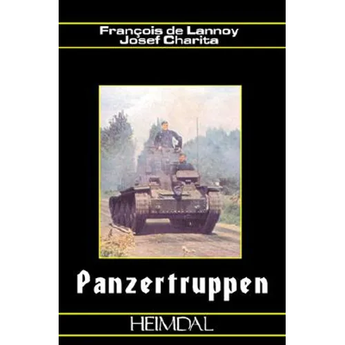 Panzertruppen: Les Troupes Blindees Allemandes German Armored Troops 1935-1945