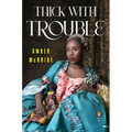 Thick with Trouble