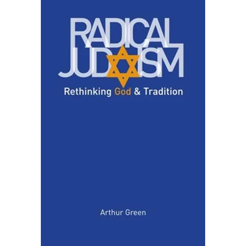Radical Judaism: Rethinking God and Tradition