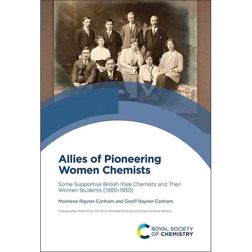 Allies of Pioneering Women Chemists: Some Supportive British Male Chemists and Their Women Students (1880-1930)