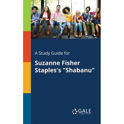A Study Guide for Suzanne Fisher Staples's "Shabanu"