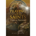 Praying with the Saints: Prayers on Repentance