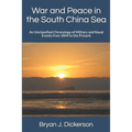 War and Peace in the South China Sea: An Unclassified Chronology of Military and Naval Events from 1844 to the Present