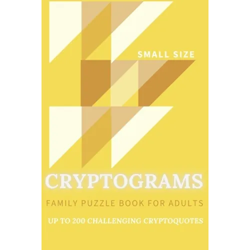 Cryptograms Family Puzzle Book For Adults Up To 200 Crypto Quotes Small Size: Funny, Motivational, Inspirational, Bible Verses, Wise Quotes From Scien