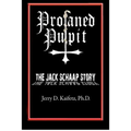 Profaned Pulpit: The Jack Schaap Story