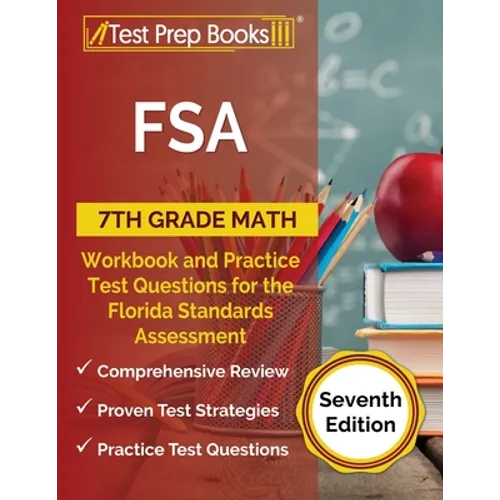 FSA 7th Grade Math Workbook and Practice Test Questions for the Florida Standards Assessment [Seventh Edition]