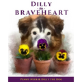 Dilly the Braveheart: The True Story of a Blind Dog's Journey - From Rescue to Finding His Forever Home