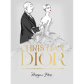 Christian Dior: The Illustrated World of a Fashion Master