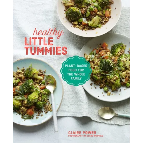 Healthy Little Tummies: Plant-Based Food for the Whole Family
