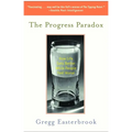 The Progress Paradox: How Life Gets Better While People Feel Worse