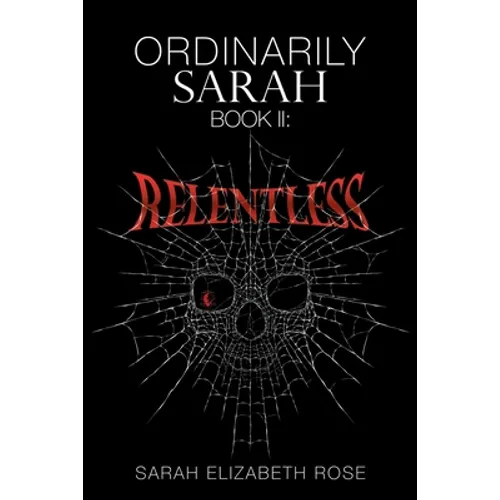 Ordinarily Sarah: Book II: Relentless