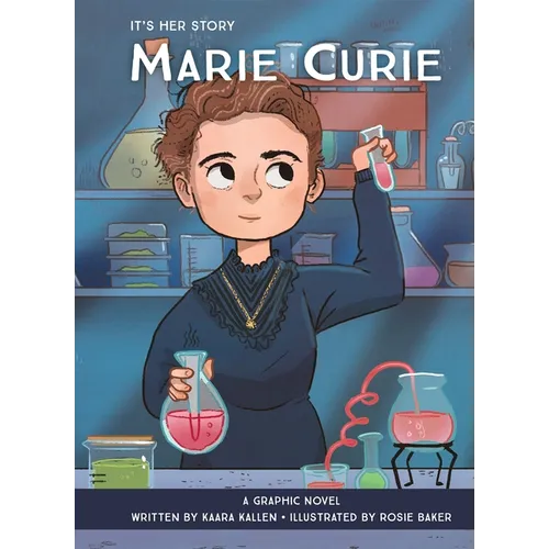 It's Her Story Marie Curie: A Graphic Novel
