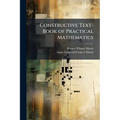 Constructive Text-Book of Practical Mathematics: Industrial Mathematics