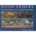 Good Fences: A Pictorial History of New England's Stone Walls