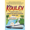 Koulèv: Adventures of an American Snake Hunter, Book One