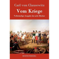 Vom Kriege: Vollständige Ausgabe der acht Bücher
