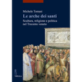 Le Arche Dei Santi: Scultura, Religione E Politica Nel Trecento Veneto