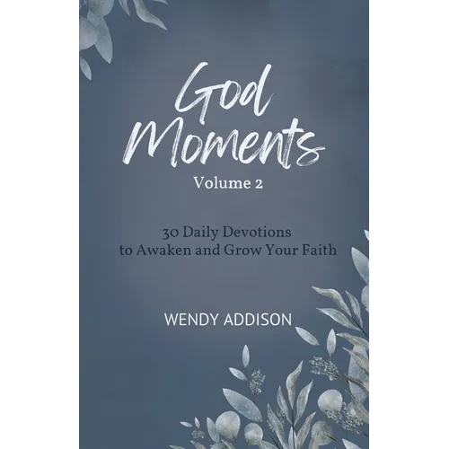 God Moments - Volume 2: 30 Daily Devotions to Awaken and Grow Your Faith